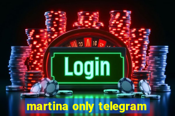 martina only telegram